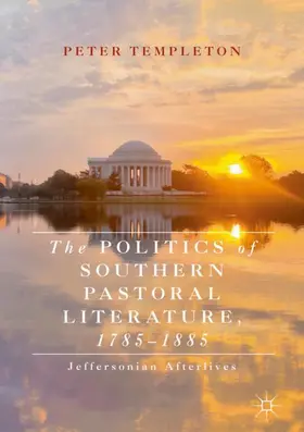 Templeton |  The Politics of Southern Pastoral Literature, 1785-1885 | Buch |  Sack Fachmedien