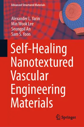 Yarin / Lee / An |  Self-Healing Nanotextured Vascular Engineering Materials | eBook | Sack Fachmedien
