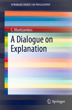 Mantzavinos |  A Dialogue on Explanation | eBook | Sack Fachmedien