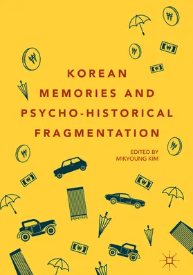 Kim |  Korean Memories and Psycho-Historical Fragmentation | eBook | Sack Fachmedien