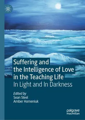 Homeniuk / Steel |  Suffering and the Intelligence of Love in the Teaching Life | Buch |  Sack Fachmedien