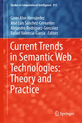 Alor-Hernández / Sánchez-Cervantes / Rodríguez-González | Current Trends in Semantic Web Technologies: Theory and Practice | E-Book | sack.de