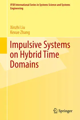 Liu / Zhang |  Impulsive Systems on Hybrid Time Domains | eBook | Sack Fachmedien