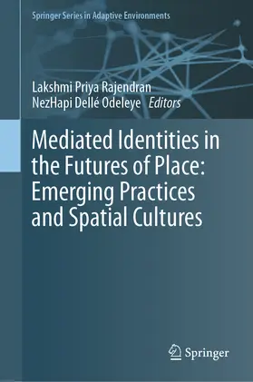 Rajendran / Odeleye | Mediated Identities in the Futures of Place: Emerging Practices and Spatial Cultures | E-Book | sack.de