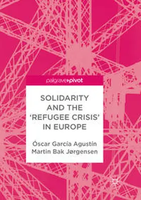 Agustín / Jørgensen |  Solidarity and the 'Refugee Crisis' in Europe | Buch |  Sack Fachmedien