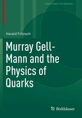 Fritzsch |  Murray Gell-Mann and the Physics of Quarks | Buch |  Sack Fachmedien