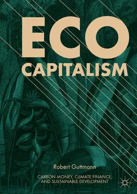Guttmann | Eco-Capitalism | Buch | 978-3-030-06415-0 | www2.sack.de