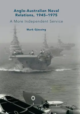 Gjessing |  Anglo-Australian Naval Relations, 1945-1975 | Buch |  Sack Fachmedien