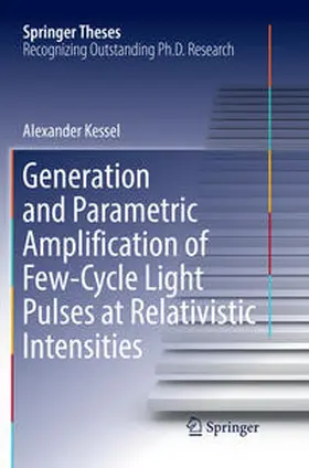 Kessel |  Generation and Parametric Amplification of Few¿Cycle Light Pulses at Relativistic Intensities | Buch |  Sack Fachmedien