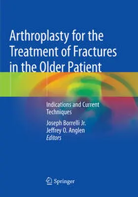 Anglen / Borrelli Jr. |  Arthroplasty for the Treatment of Fractures in the Older Patient | Buch |  Sack Fachmedien