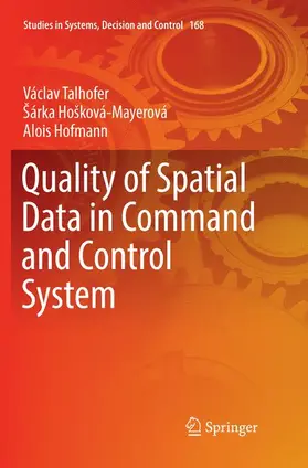 Talhofer / Hofmann / Hošková-Mayerová |  Quality of Spatial Data in Command and Control System | Buch |  Sack Fachmedien