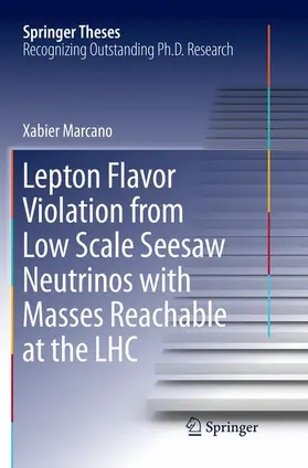 Marcano |  Lepton Flavor Violation from Low Scale Seesaw Neutrinos with Masses Reachable at the LHC | Buch |  Sack Fachmedien