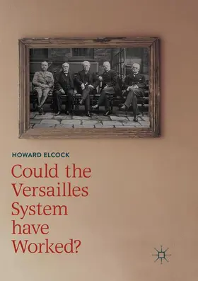 Elcock |  Could the Versailles System have Worked? | Buch |  Sack Fachmedien