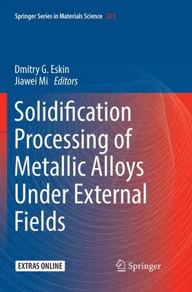 Mi / Eskin |  Solidification Processing of Metallic Alloys Under External Fields | Buch |  Sack Fachmedien
