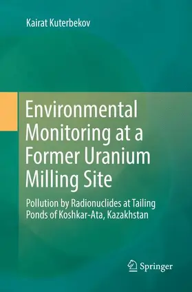 Kuterbekov |  Environmental Monitoring at a Former Uranium Milling Site | Buch |  Sack Fachmedien