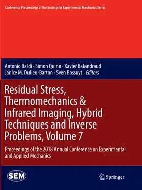 Baldi / Quinn / Bossuyt |  Residual Stress, Thermomechanics & Infrared Imaging, Hybrid Techniques and Inverse Problems, Volume 7 | Buch |  Sack Fachmedien