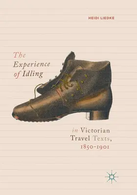 Liedke |  The Experience of Idling in Victorian Travel Texts, 1850-1901 | Buch |  Sack Fachmedien