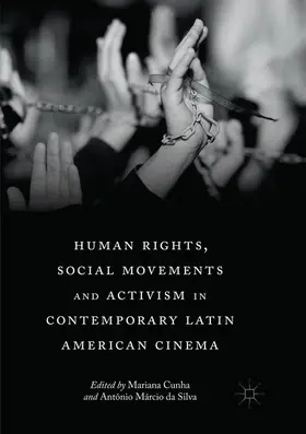 da Silva / Cunha |  Human Rights, Social Movements and Activism in Contemporary Latin American Cinema | Buch |  Sack Fachmedien