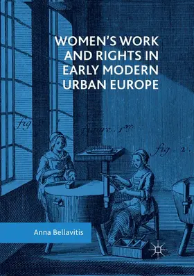 Bellavitis |  Women's Work and Rights in Early Modern Urban Europe | Buch |  Sack Fachmedien