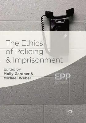 Weber / Gardner |  The Ethics of Policing and Imprisonment | Buch |  Sack Fachmedien