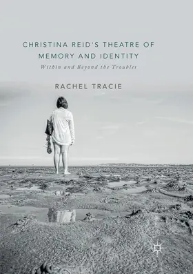 Tracie |  Christina Reid's Theatre of Memory and Identity | Buch |  Sack Fachmedien