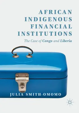 Smith-Omomo | African Indigenous Financial Institutions | Buch | 978-3-030-07438-8 | www2.sack.de