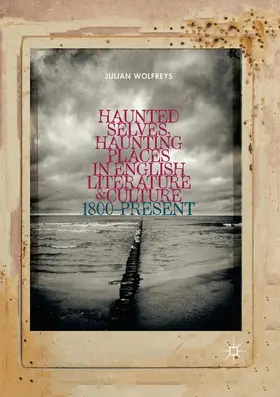 Wolfreys |  Haunted Selves, Haunting Places in English Literature and Culture | Buch |  Sack Fachmedien