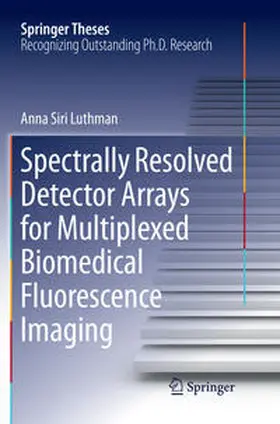 Luthman |  Spectrally Resolved Detector Arrays for Multiplexed Biomedical Fluorescence Imaging | Buch |  Sack Fachmedien