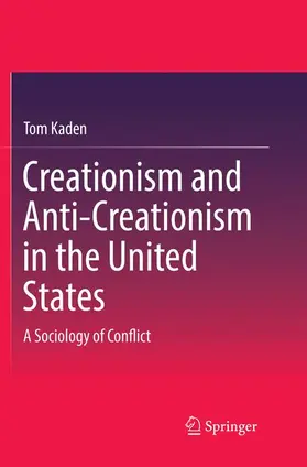 Kaden |  Creationism and Anti-Creationism in the United States | Buch |  Sack Fachmedien