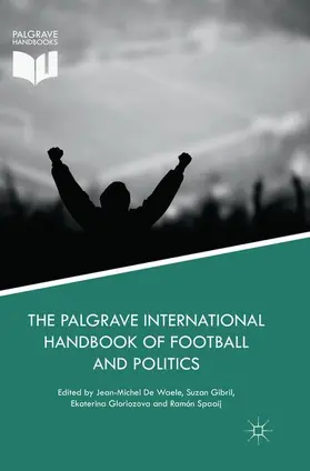 De Waele / Spaaij / Gibril |  The Palgrave International Handbook of Football and Politics | Buch |  Sack Fachmedien