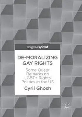 Ghosh |  De-Moralizing Gay Rights | Buch |  Sack Fachmedien