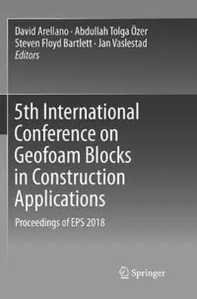 Arellano / Vaslestad / Özer |  5th International Conference on Geofoam Blocks in Construction Applications | Buch |  Sack Fachmedien