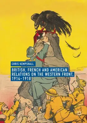 Kempshall |  British, French and American Relations on the Western Front, 1914-1918 | Buch |  Sack Fachmedien