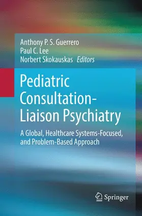 Guerrero / Skokauskas / Lee |  Pediatric Consultation-Liaison Psychiatry | Buch |  Sack Fachmedien