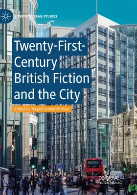 Michael |  Twenty-First-Century British Fiction and the City | Buch |  Sack Fachmedien