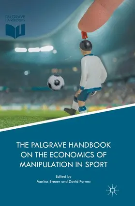 Forrest / Breuer |  The Palgrave Handbook on the Economics of Manipulation in Sport | Buch |  Sack Fachmedien