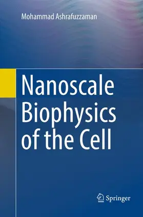 Ashrafuzzaman |  Nanoscale Biophysics of the Cell | Buch |  Sack Fachmedien