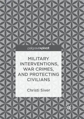 Siver |  Military Interventions, War Crimes, and Protecting Civilians | Buch |  Sack Fachmedien