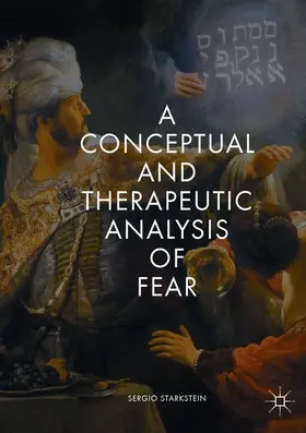 Starkstein |  A Conceptual and Therapeutic Analysis of Fear | Buch |  Sack Fachmedien