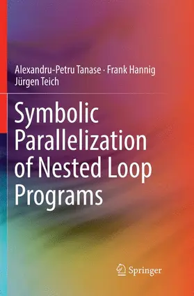 Tanase / Teich / Hannig |  Symbolic Parallelization of Nested Loop Programs | Buch |  Sack Fachmedien