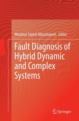 Sayed-Mouchaweh |  Fault Diagnosis of Hybrid Dynamic and Complex Systems | Buch |  Sack Fachmedien