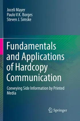 Mayer / J. Simske / Borges |  Fundamentals and Applications of Hardcopy Communication | Buch |  Sack Fachmedien