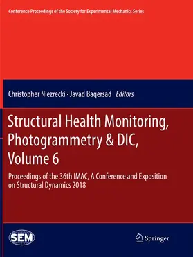 Baqersad / Niezrecki |  Structural Health Monitoring, Photogrammetry & DIC, Volume 6 | Buch |  Sack Fachmedien