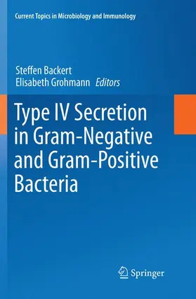 Grohmann / Backert |  Type IV Secretion in Gram-Negative and Gram-Positive Bacteria | Buch |  Sack Fachmedien