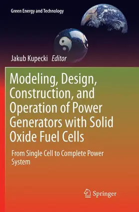 Kupecki |  Modeling, Design, Construction, and Operation of Power Generators with Solid Oxide Fuel Cells | Buch |  Sack Fachmedien