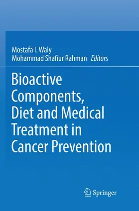 Rahman / Waly |  Bioactive Components, Diet and Medical Treatment in Cancer Prevention | Buch |  Sack Fachmedien