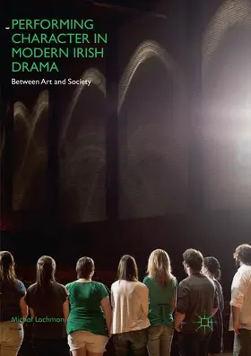 Lachman | Performing Character in Modern Irish Drama | Buch | 978-3-030-09515-4 | www2.sack.de