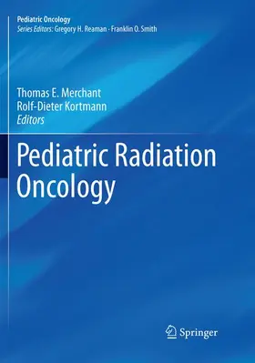 Kortmann / Merchant |  Pediatric Radiation Oncology | Buch |  Sack Fachmedien