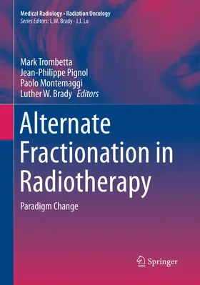 Trombetta / Pignol / Montemaggi |  Alternate Fractionation in Radiotherapy | Buch |  Sack Fachmedien