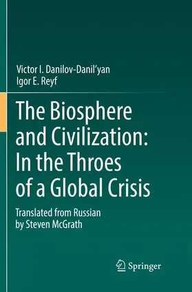 Reyf / Danilov-Danil'yan |  The Biosphere and Civilization: In the Throes of a Global Crisis | Buch |  Sack Fachmedien